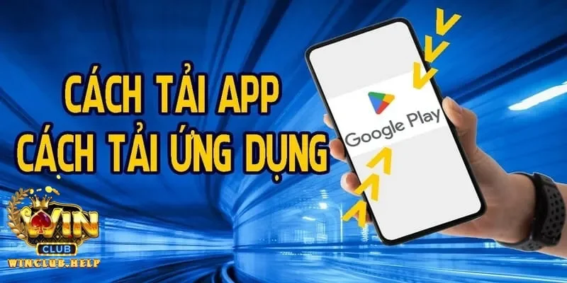 Cách tải app Winclub về điện thoại để chơi game mọi lúc mọi nơi