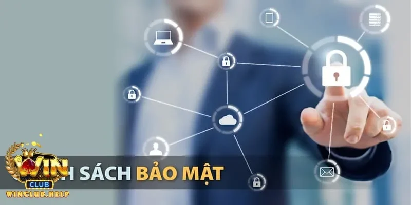 Tại sao chính sách bảo mật của Winclub là yếu tố quan trọng