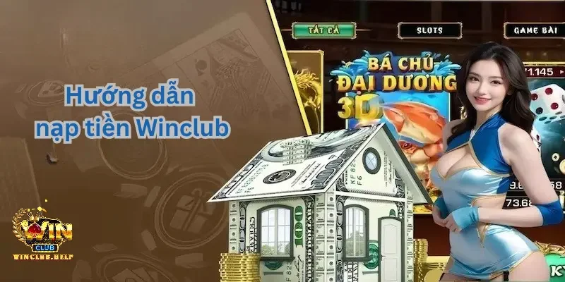 Tôi có thể nạp tiền Win club như thế nào?